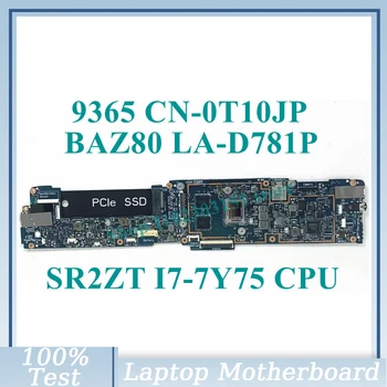 CN-0T10JP 0T10JP T10JP с SR2ZT I7-7Y75 CPU дънна платка BAZ80 LA-D781P за дънна платка за лаптоп DELL 9365 100% тествана работа добре